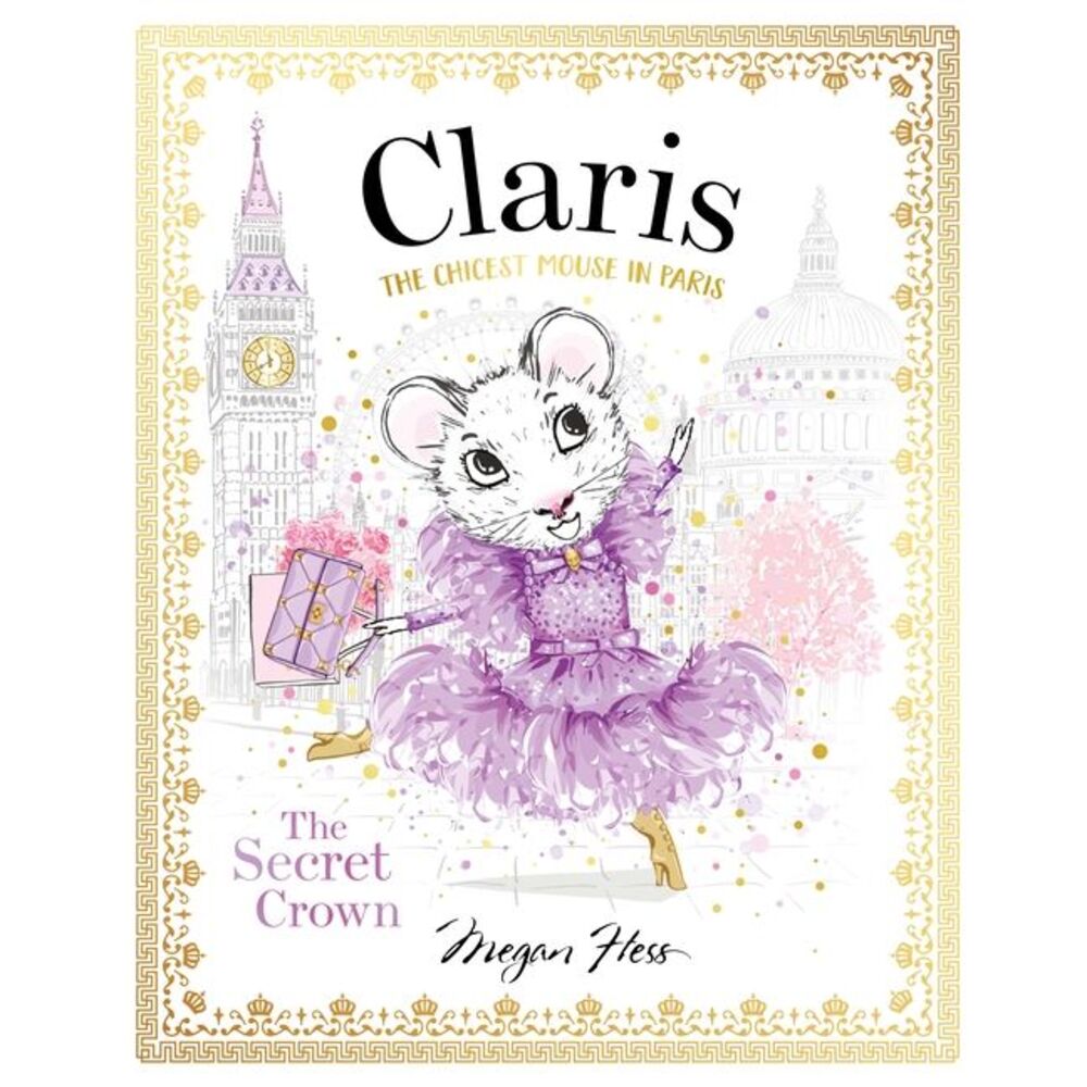 Claris: The Secret Crown: Claris #6 -- Megan Hess